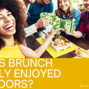 Why is Brunch Mostly Enjoyed Outdoors?