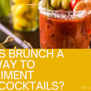 Why is Brunch a Fun Way to Experiment With Cocktails?