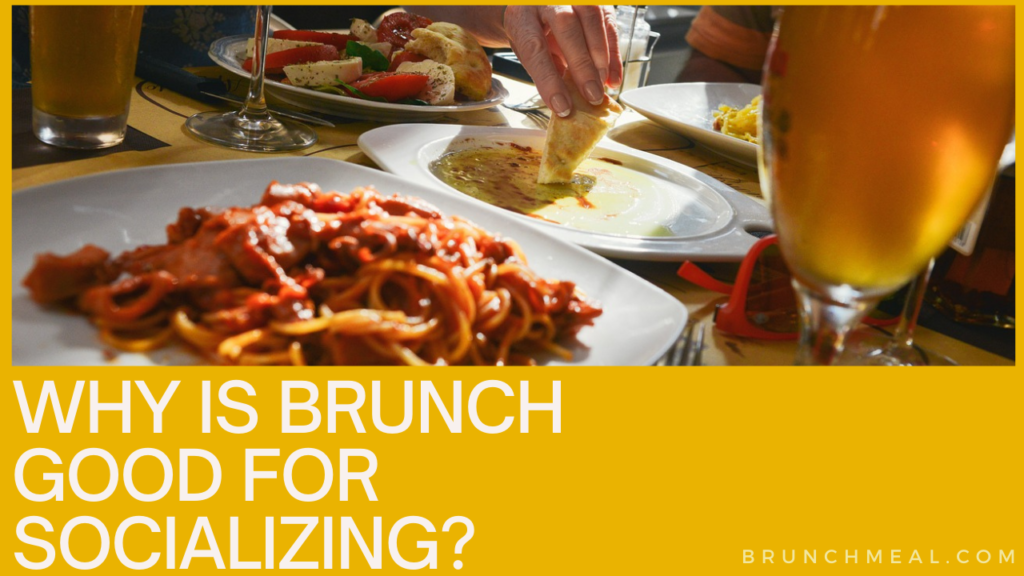 Why is Brunch Good for Socializing?
