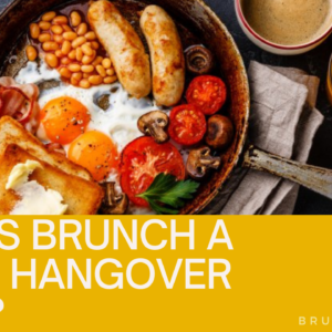 Why is Brunch a Good Hangover Cure?