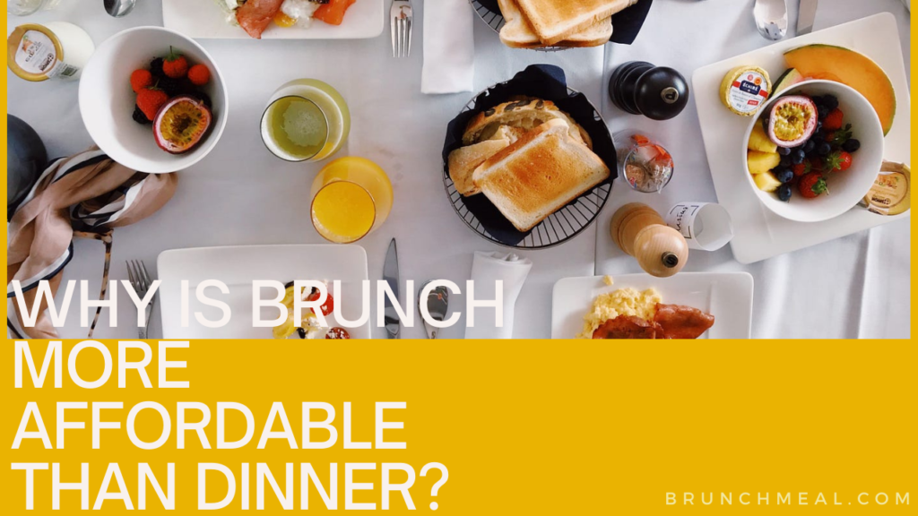 Why is Brunch More Affordable than Dinner?