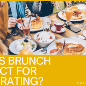 Why is Brunch Perfect for Celebrating?