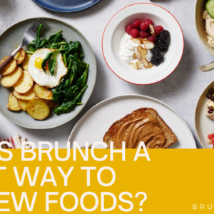 Why is Brunch a Great Way to Try New Foods?