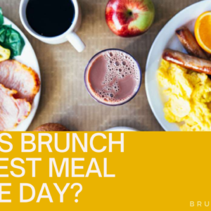 Why is brunch the best meal of the day?