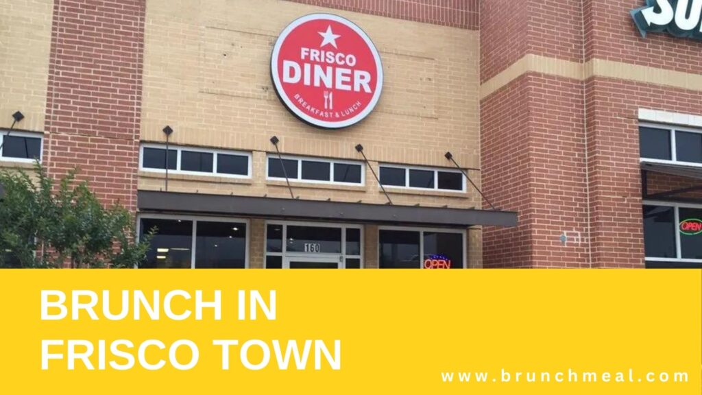 Best Brunch Spots in Frisco Town